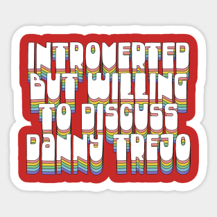 Introverted But Willing To Discuss Danny Trejo Sticker